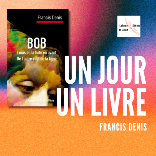 Francis Denis, Bob, route de la soie - éditions