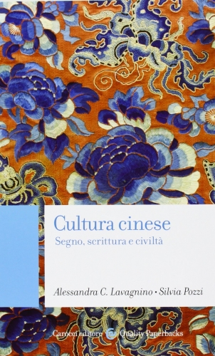 Cultura cinese. Segno, scrittura e civiltà, Alessandra Cristina Lavagnino, Silvia Pozzi, Chine, éciture, signe, idéogramme, civilisation